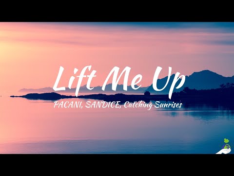 PACANI, SANDICE, Catching Sunrises - Lift Me Up (Lyrics)