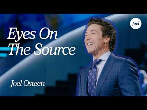Eyes On The Source | Joel Osteen