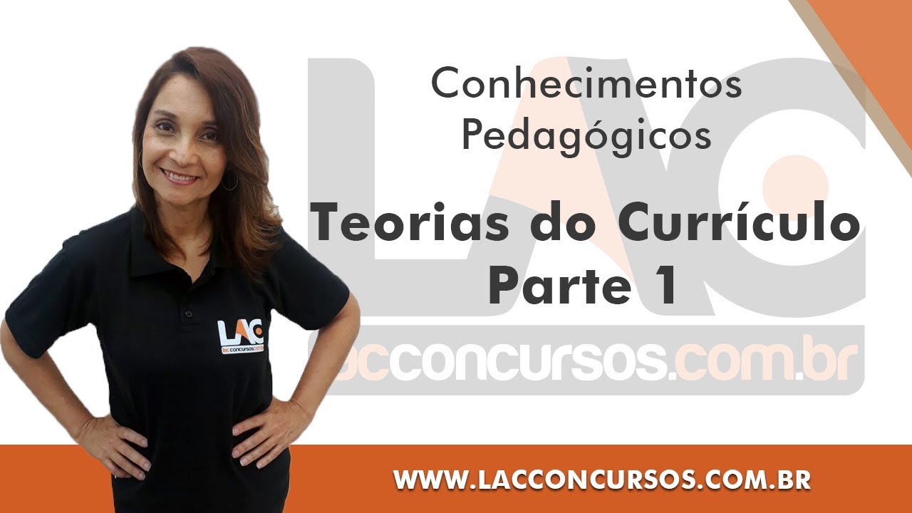 Teorias do Currículo - Parte 1 - Conhecimentos Pedagógicos