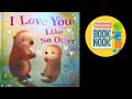 BOOK NOOK I Love You Like No Otter Animated Read Aloud Bedtime Story Soothing Kids Toddlers