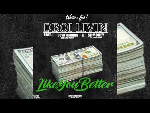 DBoi Livin x Josh Jenningz aka Waterd Down x Shmoney Da RoadRunna - Like U Better