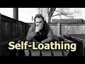 Why Self-Loathing Is Better Than Self-Pity - Just A Thought #36