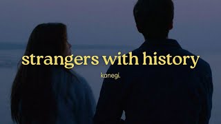 Download lagu kanegi. - strangers with history (official lyric video) mp3 Download lagu kanegi. - strangers with history (official lyric video) mp3