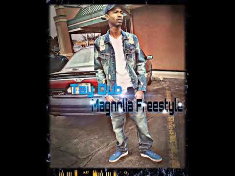 Tay Dub Magnolia Freestyle