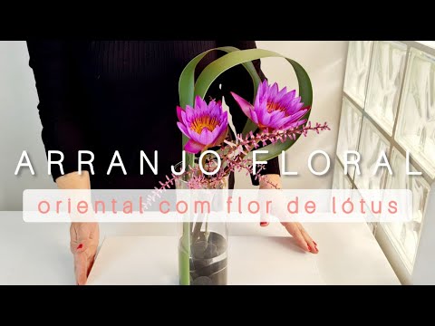 COMO MONTAR UM ARRANJO FLORAL ORIENTAL COM FLOR DE LÓTUS