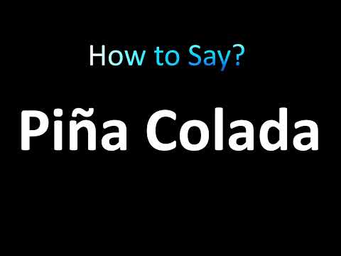 How to Pronounce Pina Colada