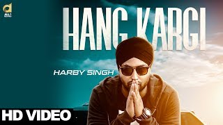 Hang Kargi (Full Song) - Harby Singh || New Punjabi Song 2017 || All1 Records
