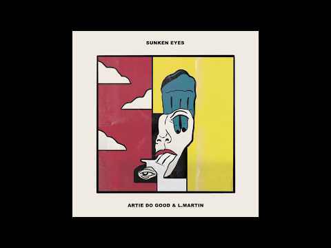 Artie Do Good & L. Martin - Sunken Eyes