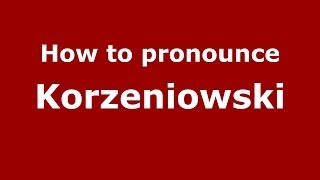 How to pronounce Korzeniowski