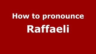 How to pronounce Raffaeli