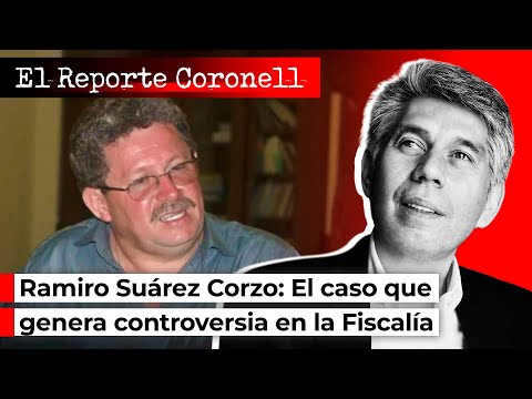 Ramiro Suárez Corzo: The case that's generating controversy in the Prosecutor's Office | Daniel C...