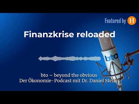 Finanzkrise reloaded #355 | bto – der Ökonomie-Podcast von Dr. Daniel Stelter