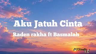 Download lagu Aku Jatuh Cinta – Raden Rakha ft. Basmalah | Lyric Video mp3