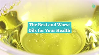 The Best and Worst Oils for Your Health