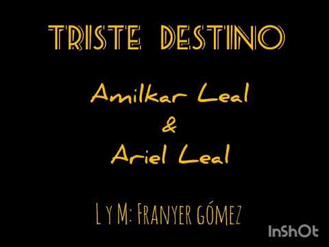 @ArielLeal - @AmilcarLeal - TRISTE DESTINO