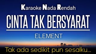 Download lagu Cinta Tak Bersyarat - Element Karaoke Lower Key Nada Rendah -3 mp3