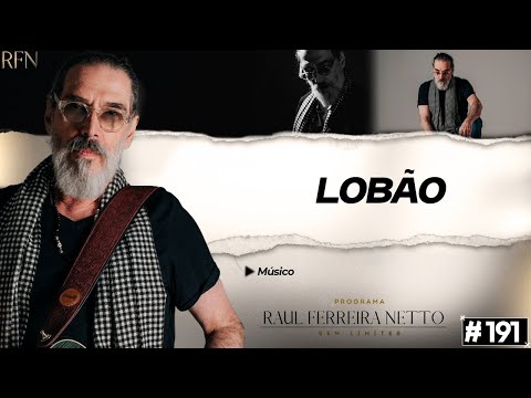 LOBÃO - SEM LIMITES #191