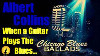 Albert Collins - When A Guitar Plays The Blues (Kostas A~171)