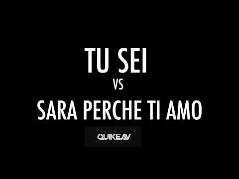 Tu Sei VS Sara Perche Ti AMO (QUIKE AV edit)