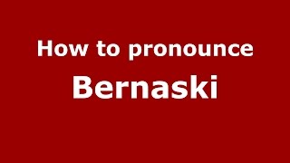 How to pronounce Bernaski