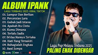 Download lagu LUMPUR DAN BERLIAN - IPANK FULL ALBUM TERBAIK (LIRIK) PERCERAIAN LARA - LAGU POP MELAYU TERBARU 2025 mp3 Download lagu LUMPUR DAN BERLIAN - IPANK FULL ALBUM TERBAIK (LIRIK) PERCERAIAN LARA - LAGU POP MELAYU TERBARU 2025 mp3
