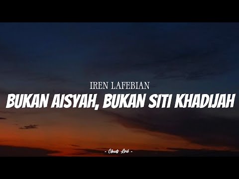 IREN LAFEBIAN - Bukan Aisyah, Bukan Siti Khadijah | ( Video Lirik )