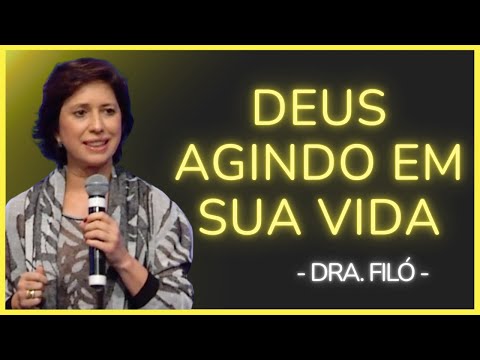 DEUS ESTÁ AGINDO EM SUA VIDA, MAS VOCÊ AINDA NÃO PERCEBEU - Dra. Filó