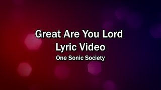 Great are You Lord (Lyrics Video) - One Sonic Society  - Worship Sing-along