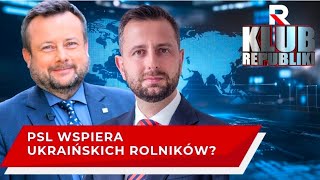 PSL wspiera ukraińskich rolników?! | Klub Republiki A. Klarenbach 