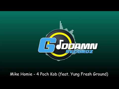 Mike Homie, Yung Fresh Ground - 4 Poch Kob