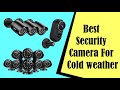 Best Outdoor Wireless Security Camera For Cold Weather