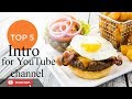 Top 5 intro templates for YouTube cooking channel | Free download without text| No copy rights| E-53 mp3