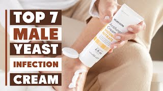 Best Creams for Male Yeast Infection: 7 Effective Choices