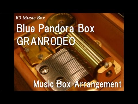 Blue Pandora Box/GRANRODEO [Music Box]