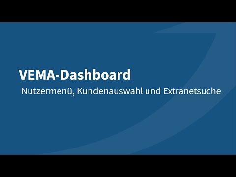 VEMA Dashboard - Nutzermenü, Kundenauswahl und Extranetsuche