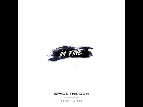 Im Fine _by_ Space the Don ft. Gemini & ESB