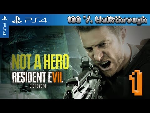 Resident Evil 7: Not A Hero - 100% Walkthrough - Part 1 (100% Guide - All Collectibles)