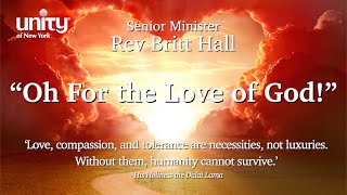 “Oh For the Love of God!” Senior Minister Rev Britt Hall
