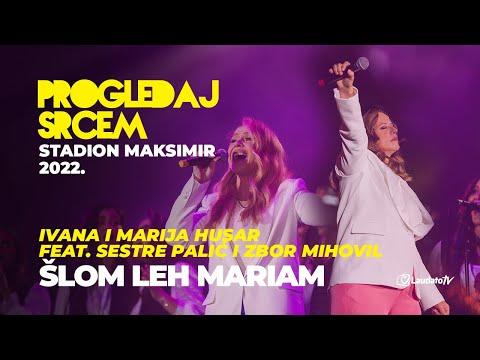 Šlom Leh Mariam - Ivana i Marija Husar feat. Sestre Palić i Zbor Mihovil (Progledaj srcem 2022.)