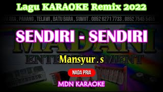 Download lagu SENDIRI SENDIRI Remix Karaoke (Nada pria) Mansyur S Kn7000@MADANI.Keyboard mp3