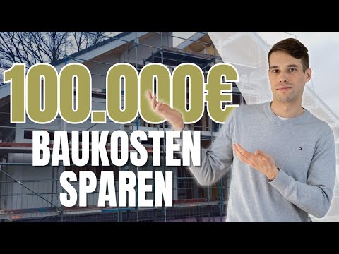 Hausbau Kosten 2024 senken: so spart ihr 100.000€ beim Hausbau