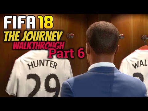 FIFA 18 The JOURNEY:Walkthrough Part 6 (1080P) No Commentary