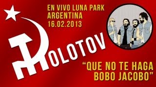 Molotov - Que No Te Haga Bobo Jacobo HD Stereo [Argentina En Vivo Luna Park 16.02.2013]