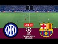 LIVE Inter Milan Vs Barcelona UEFA Champions League 24 25 Full Match VideoGame Simulation