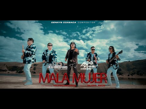 TAQUILLEROS DEL AMOR FT. ALDO AÑAMURO SANGRE FIEL - Mala Mujer (VIDEO OFICIAL)