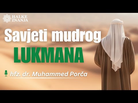 Savjeti Mudrog Lukmana 2 dio - hfz. dr. Muhammed Fadil Porča