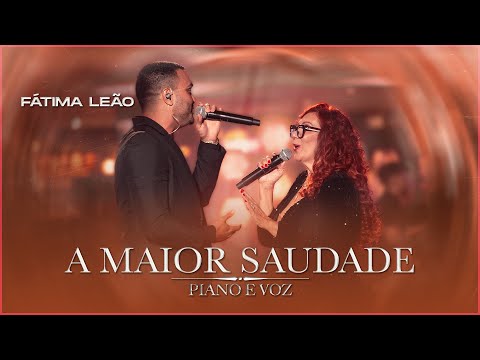 Fátima Leão - Part. Diego Silveira - A MAIOR SAUDADE [DVD Piano e Voz]