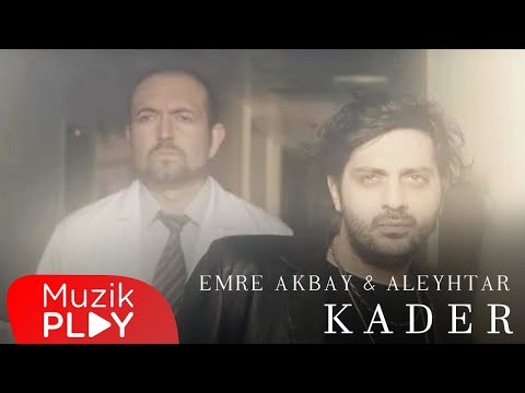 Emre Akbay & Aleyhtar - Kader (Official Video)