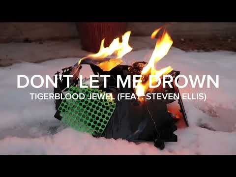 Tigerblood Jewel (feat. Steven Ellis) - Don't Let Me Drown (Official Audio)
