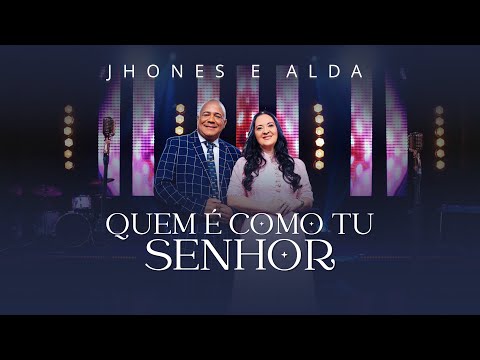 Quem É Como Tú Senhor Jhones E Alda (Clipe Oficial)